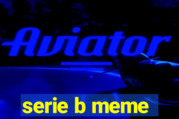 serie b meme